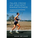 Tales from an Ancient Marathoner: An inspiring account of overcoming adversity and being true to your talent
