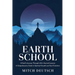 Earth School: A Soul's Journey Through Life's Sacred Lessons