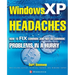 Windows XP Headaches: How to Fix Common (and Not So Common) Problems in a Hurry