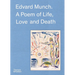 Edvard Munch: A Poem of Life, Love and Death