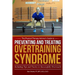 Preventing and Treating Overtraining Syndrome: Including Tips and Tactics to Successfully Overreach