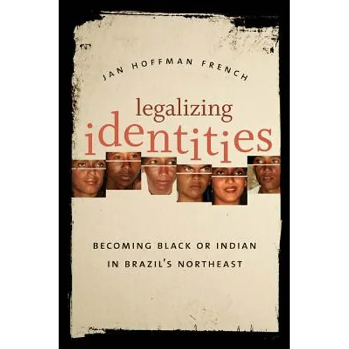 Legalizing Identities: Becoming Black or Indian in Brazil's Northeast