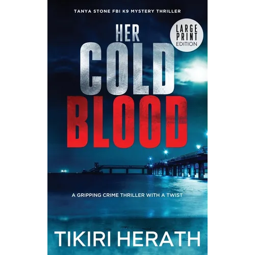 Her Cold Blood - LARGE PRINT EDITION: A gripping crime thriller with a twist