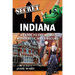 Secret Indiana: A Guide to the Weird, Wonderful, and Obscure