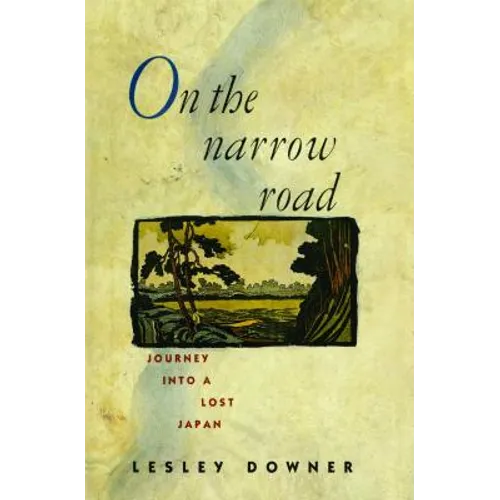 On the Narrow Road: Journey Into a Lost Japan