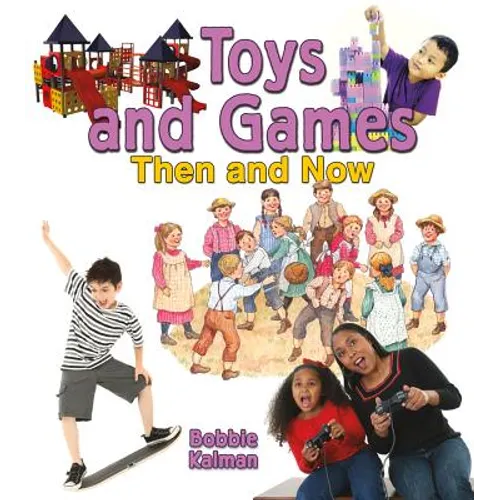 Toys and Games Then and Now