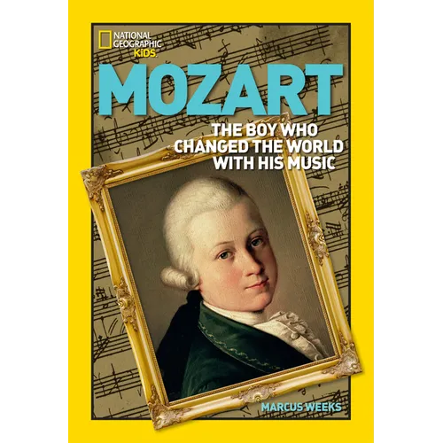 Mozart: The Boy Who Changed the World with His Music