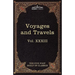 Voyages and Travels: Ancient and Modern: The Five Foot Shelf of Classics, Vol. XXXIII (in 51 Volumes)