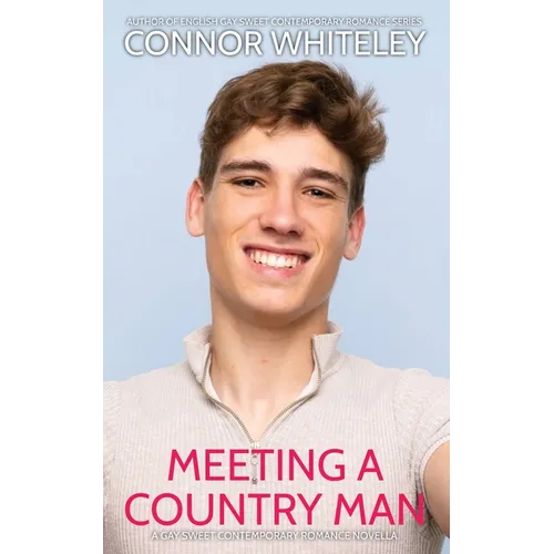 Meeting A Country Man: A Gay Sweet Contemporary Romance Novella
