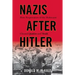 Nazis after Hitler: How Perpetrators of the Holocaust Cheated Justice and Truth