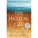 The Pivotal Life: A Compass for Discovering Purpose, Passion & Perspective