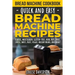 Bread Machine Cookbook: Quick and Easy Bread Machine Recipes