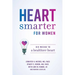 Heart Smarter for Women: Six Weeks to a Healthier Heart