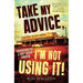 Take My Advice, I'm Not Using It: Adventures of a True Aussie Larrikin