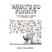 What's So Funny?: A New Road Map to Humour in Dangerous Times
