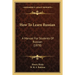 How To Learn Russian: A Manual For Students Of Russian (1878)