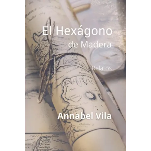 El Hexágono de Madera: Relatos