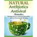 Natural Antibiotics & Antiviral Remedies: Background on Natural Remedies and 50 Homemade Recipes