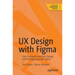 UX Design with Figma: User-Centered Interface Design and Prototyping with Figma