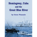 Hemingway, Cuba and the Great Blue River