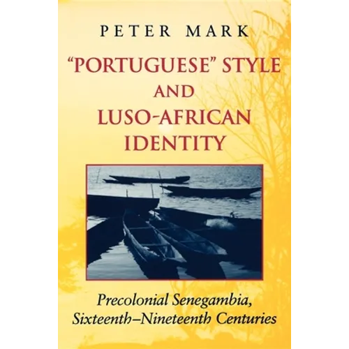 Portuguese Style and Luso-African Identity: Precolonial Senegambia, Sixteenth-Nineteenth Centuries