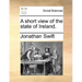 A Short View of the State of Ireland.