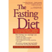 The Fasting Diet: A Practical Five-Day Program for Increased Energy, Greater Stamina, and a Clearer Mind