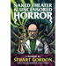 Naked Theater & Uncensored Horror: A Memoir by Stuart Gordon