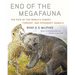 End of the Megafauna: The Fate of the World's Hugest, Fiercest, and Strangest Animals