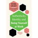 Authenticity, Identity, and Being Yourself at Work (HBR Work Smart Series)