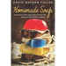 Homemade Soap: Learn How to Make Soap Using Essential Oils, Herbs and Other Natural Additives