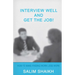 Interview Well And Get The Job!: How To Make Finding Work Less Work!