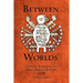 Between Worlds: Dybbuks, Exorcists, and Early Modern Judaism