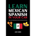 Learn Mexican Spanish In Your Car: 100 Days To Fluency Through Engaging Lessons, Essential Verbs, And Everyday Slang For Beginners