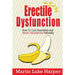 Erectile Dysfunction: How To Cure Impotence and Boost Testosterone Naturally