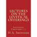 Lectures On The Levitical Offerings: Leviticus Chapters 1-7