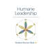 Humane Leadership: Tools to Engage, Empower, and Improve Performance