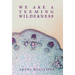 We Are a Teeming Wilderness