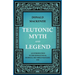 Teutonic Myth and Legend - An Introduction to the Eddas & Sagas, Beowulf, The Nibelungenlied, etc