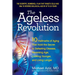 The Ageless Revolution: 10 Hallmarks of Aging That Hold the Secret to Defeating Disease, Reversing Age, Looking Younger, and Living Longer
