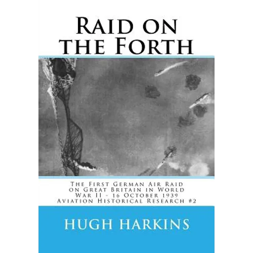 Raid on the Forth: The First German Air Raid on Great Britain in World War II - 16 October 1939 - Paperback