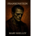 Frankenstein; Or, the Modern Prometheus: ( The 1818 Text - The Complete Uncensored Edition - by Mary Shelley ) Hardcover