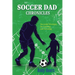 The Soccer Dad Chronicles: Successful Strategies for Coaching and Parenting