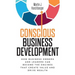 Conscious Business Development: How Business Owners and Leaders Can Become the Engines That Create Value and Drive Wealth