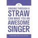 Singing Through A Straw Can Make You An Awesome Singer: Learn everything there is to know about straw singing, from the science & physics, to finding