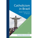 Catholicism in Brazil: Global Trajectories in Tension