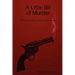 A Little Bit of Murder: Short Mysteries to Confuse and Amuse