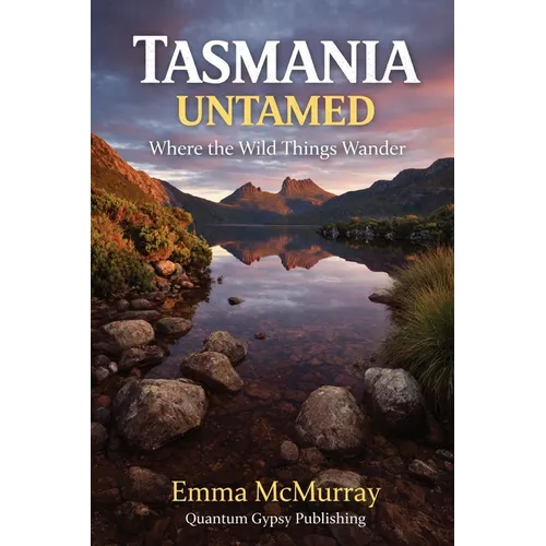 Tasmania Untamed: Where the Wild Things Wander