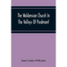 The Waldensian Church In The Valleys Of Piedmont: From The Earliest Period To The Present Time
