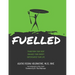 Fuelled: Transform Your Body Enhance Your Energy Supercharge Your Life
